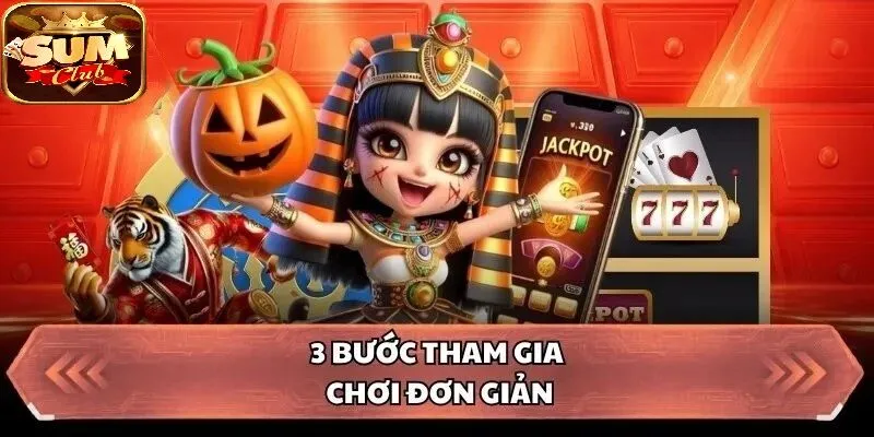 3 bước tham gia chơi đơn giản Nổ Hũ