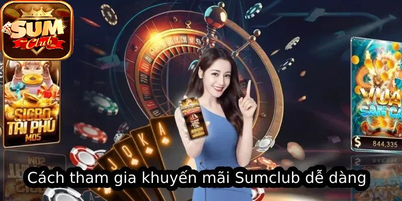 Cách tham gia Khuyến Mãi SUMCLUB dễ dàng
