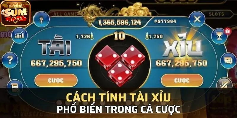 Cách Tính Tài Xỉu SUMCLUB xuất hiện phổ biến ở nhiều cổng cược khác nhau