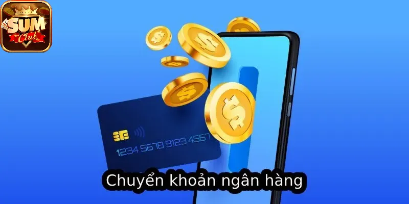 Chuyển khoản ngân hàng khi Nạp Tiền SUMCLUB