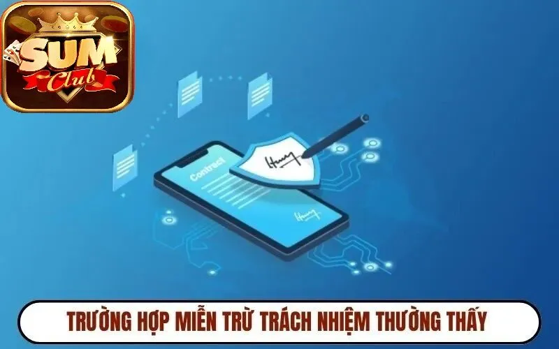 Trường hợp Miễn Trừ Trách Nhiệm SUMCLUB thường thấy